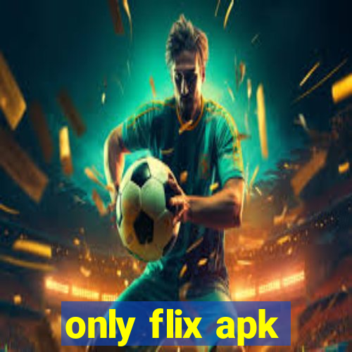 only flix apk